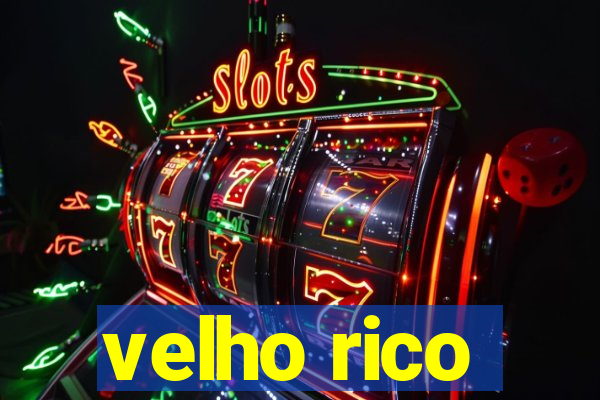 velho rico